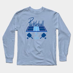 Pickleball Is Life Long Sleeve T-Shirt